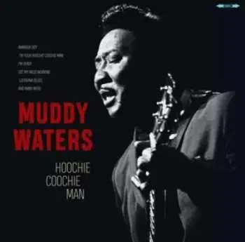LP Muddy Waters: Hoochie Coochie Man