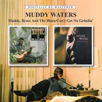CD Muddy Waters: Muddy, Brass & The Blues / Can't Get No Grindin'