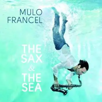 LP Mulo Francel: The Sax & The Sea