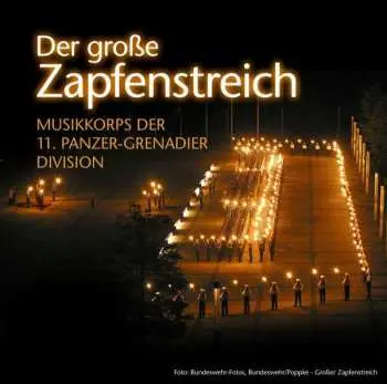 CD Musikkorps Der 11. Panzer-Grenadier-Division: Der Große Zapfenstreich