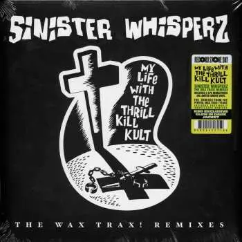 2LP My Life With The Thrill Kill Kult: Sinister Whisperz - The Wax Trax! Remixes CLR | LTD