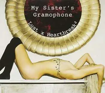 CD My Sister's Gramophone: Lust X Heartbreak