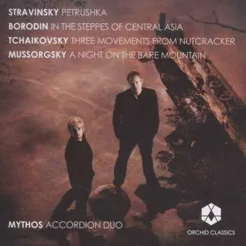CD Mythos Accordion Duo: Mythos: Petrushka | In The Steppes Of Central Asia | Three Movements From The Nutcracker | A Night On The Bare Mountain
