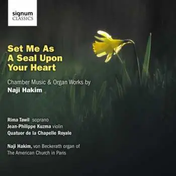CD Naji Hakim: Set Me As A Seal Upon Your Heart Für Sopran & Orgel