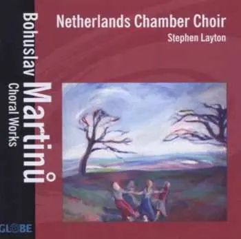 CD Nederlands Kamerkoor: Bohuslav Martinu: Choral Music