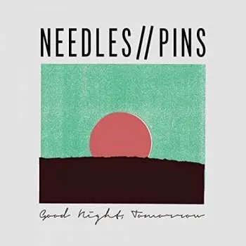 LP Needles//Pins: Good Night Tomorrow