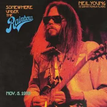 2CD Neil Young: Somewhere Under The Rainbow (Nov. 5. 1973)