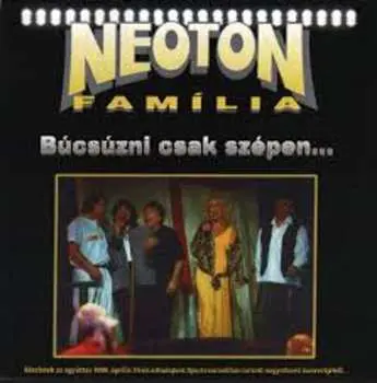 Neoton Familia: Bucsuzni Csak Szepen - Neoton Familia