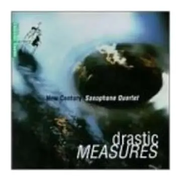 CD New Century Saxophone Quartet: Drastic Measures