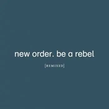 2LP New Order: Be A Rebel (Remixes) LTD | CLR