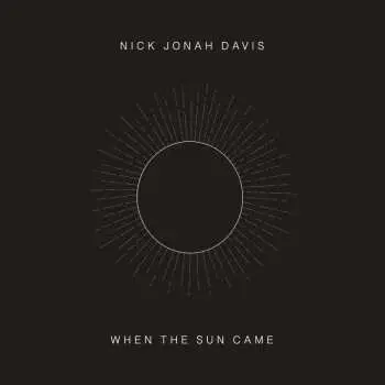 LP Nick Jonah Davis: When The Sun Came