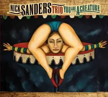 CD Nick Sanders Trio: You Are A Creature