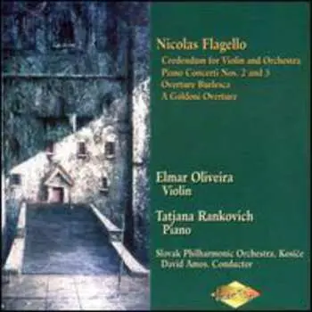 CD Nicolas Flagello: Credendum For Violin And Orchestra • Piano Concerti Nos. 2 And 3 • Overture Burlesca • A Goldoni Overture