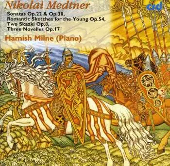 CD Nikolai Medtner: Nicholas Medtner Piano Music - Sonatas - Hamish Milne