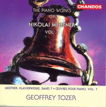 CD Nikolai Medtner: The Piano Works Of Nikolai Medtner Vol. 7