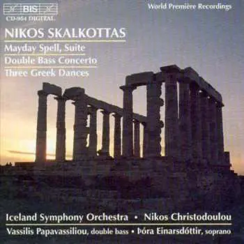 CD Nikos Skalkottas: Mayday Spell Suite / Double Bass Concerto / Three Greek Dances