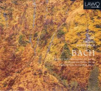 CD Nils Anders Mortensen: Overture In The French Style, BWV 831 / Sarabande Con Partite In C Major, BWV 990 / English Suite No. 6 In D Minor, BWV 811 DIGI