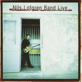 2CD Nils Lofgren Band: Nils Lofgren Band Live