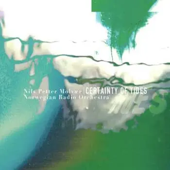 LP Nils Petter Molvær: Certainty Of Tides
