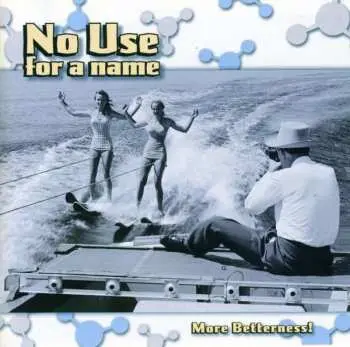 CD No Use For A Name: More Betterness!