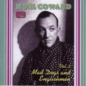 CD Noël Coward: Mad Dogs & Englishmen: Complete Recordings 2