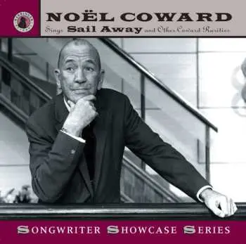 CD Noël Coward: Sings Sail Away And Other Coward Rarities