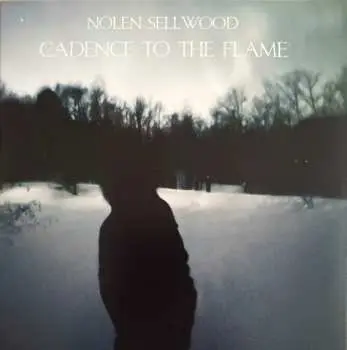 CD Nolen Sellwood: Cadence To The Flame