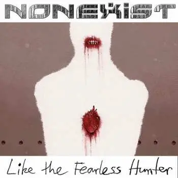 CD Nonexist: Like The Fearless Hunter
