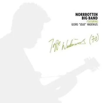 2CD Norrbotten Big Band: Jojje Wadenius (70)