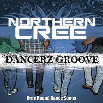 CD Northern Cree: Dancerz Groove: Cree Round Dance Songs
