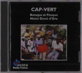 CD Ntóni Denti D'Oro: Cap-Vert: Batuque Et Finaçon = Cape Verde: Batuque And Finaçon
