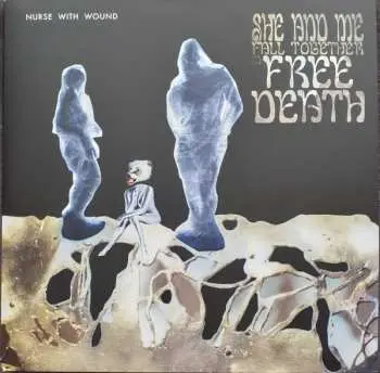 3LP Nurse With Wound: She And Me Fall Together In Free Death NUM | CLR