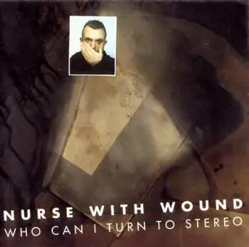 2LP Nurse With Wound: Who Can I Turn To Stereo LTD | NUM | CLR