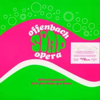 LP Offenbach: Soap Opera