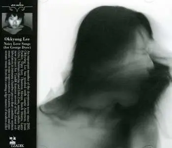 CD Okkyung Lee: Noisy Love Songs (For George Dyer)