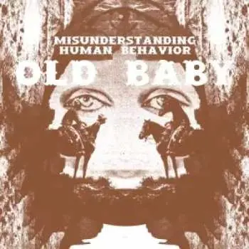 LP Old Baby: Misunderstanding Human Behavior LTD