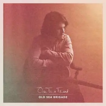 CD Old Sea Brigade: Ode To A Friend