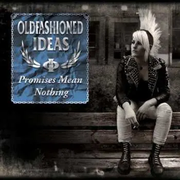 CD Oldfashioned Ideas: Promises Mean Nothing