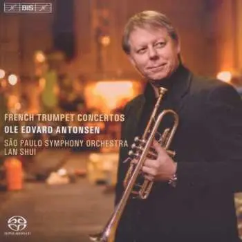 SACD Ole Edvard Antonsen: French Trumpet Concertos