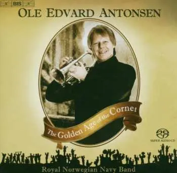 SACD Ole Edvard Antonsen: The Golden Age Of The Cornet