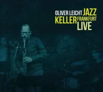 CD Oliver Leicht: Jazz Keller Frankfurt Live