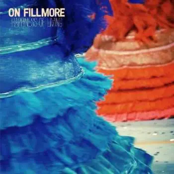 LP On Fillmore: Happiness Of Living