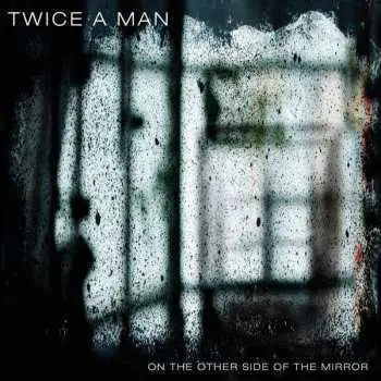 CD Twice A Man: On The Other Side Of The Mirror