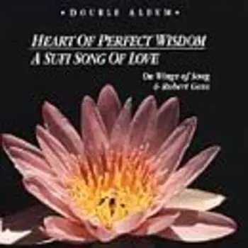 CD On Wings Of Song: Heart Of Perfect Wisdom - A Sufi Song Of Love