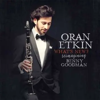 CD Oran Etkin: What's New? Reimaging Benny Goodman