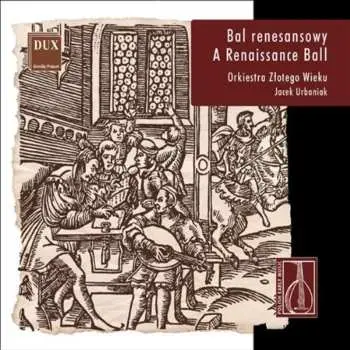CD Orkiestra Złotego Wieku: Bal renesansowy - A Renaissance Ball