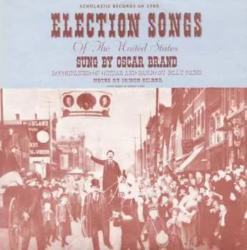 CD Oscar Brand: Election Songs Of The United States