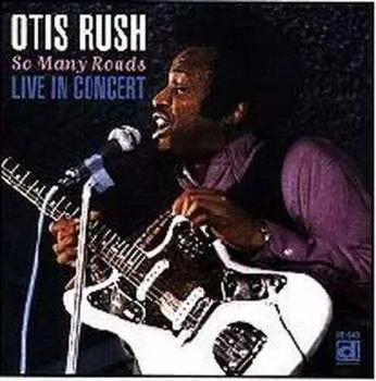 CD Otis Rush: So Many Roads (Live In Concert)