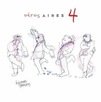 LP Otros Aires: Otros Aires 4: Big Man Dancing