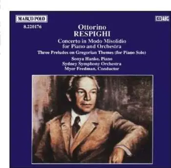 CD Ottorino Respighi: Concerto In Modo Misolidio For Piano And Orchestra / Three Preludes On Gregorian Themes (For Piano Solo)